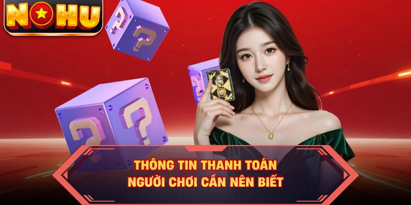 Thông tin thanh toán người chơi cần nên biết
